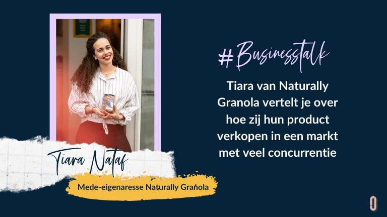 Businesstalk met Tiara van Naturally Granola vertelt je over hoe zij hun product verkopen in een markt met veel concurrentie
