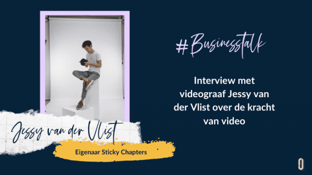 Businesstalk Interview met videograaf Jessy van der Vlist over de kracht van video