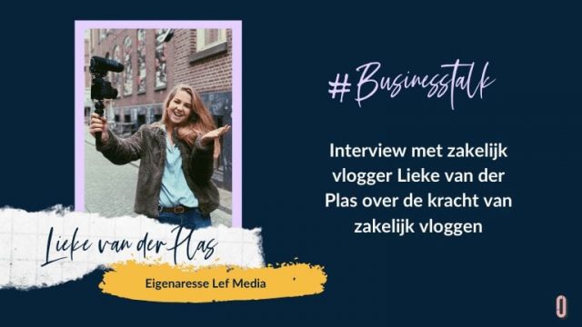 Businesstalk interview met zakelijk vlogger Lieke van der Plas over de kracht van zakelijk vloggen