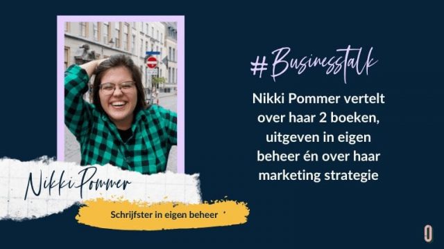 Businesstalk met Nikki Pommer vertelt over haar 2 boeken, uitgeven in eigen beheer én over haar marketing strategie